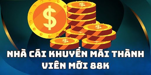 Nhà cái khuyến mãi thành viên mới 88k